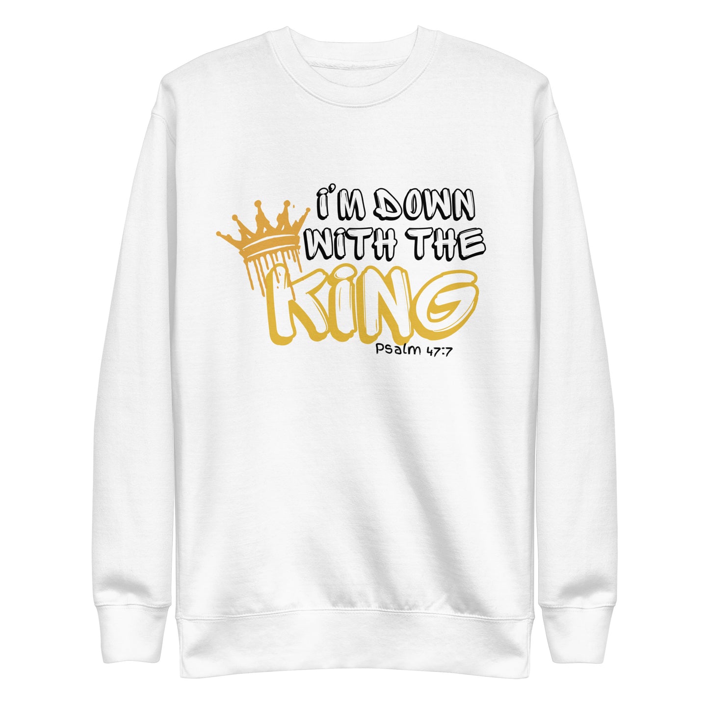 I'm Down with the King, Unisex Premium Sweatshirt