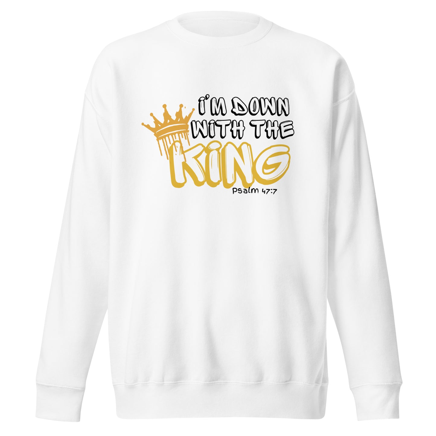 I'm Down with the King, Unisex Premium Sweatshirt