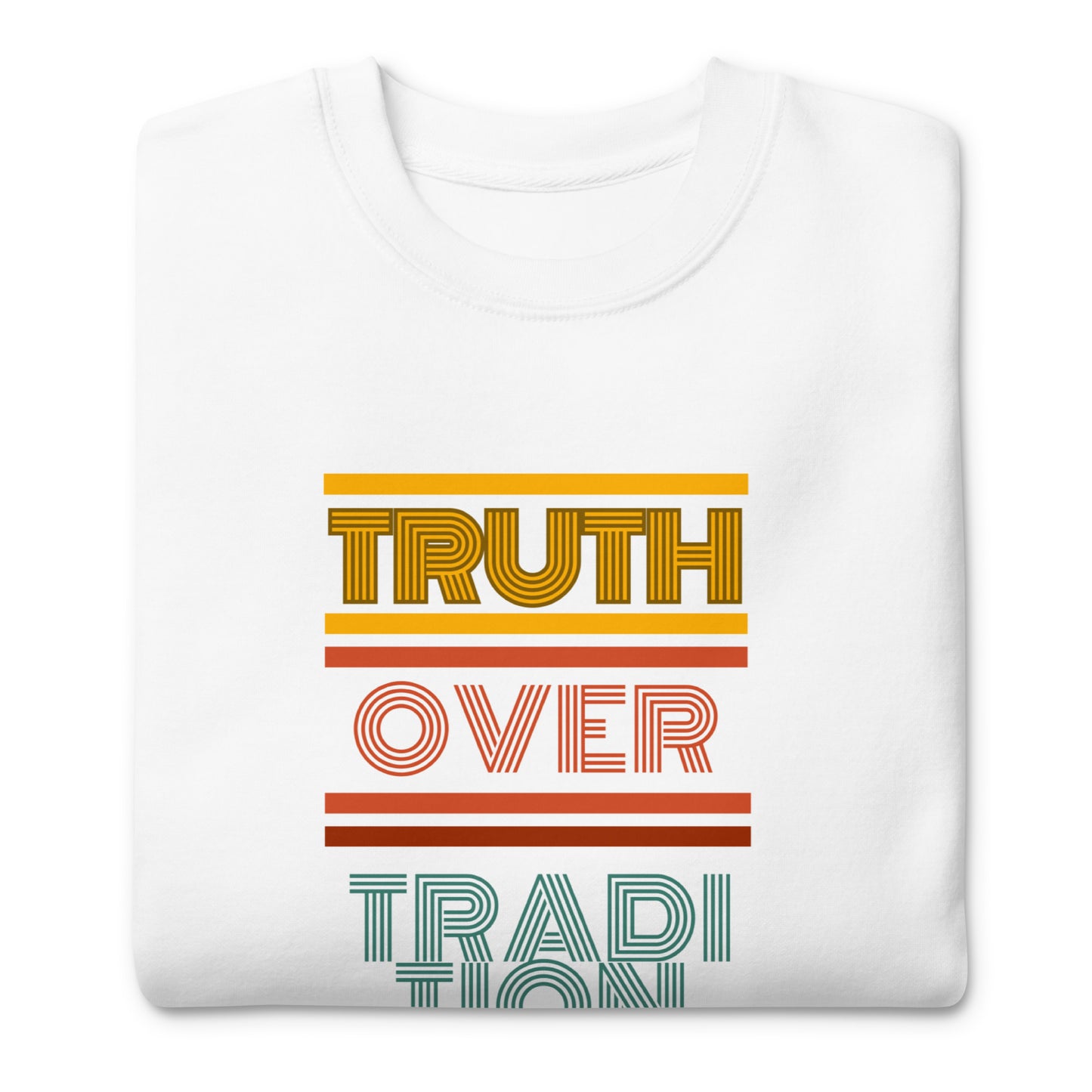 Truth Over Tradition, Mark 7:8, Unisex Premium Sweatshirt