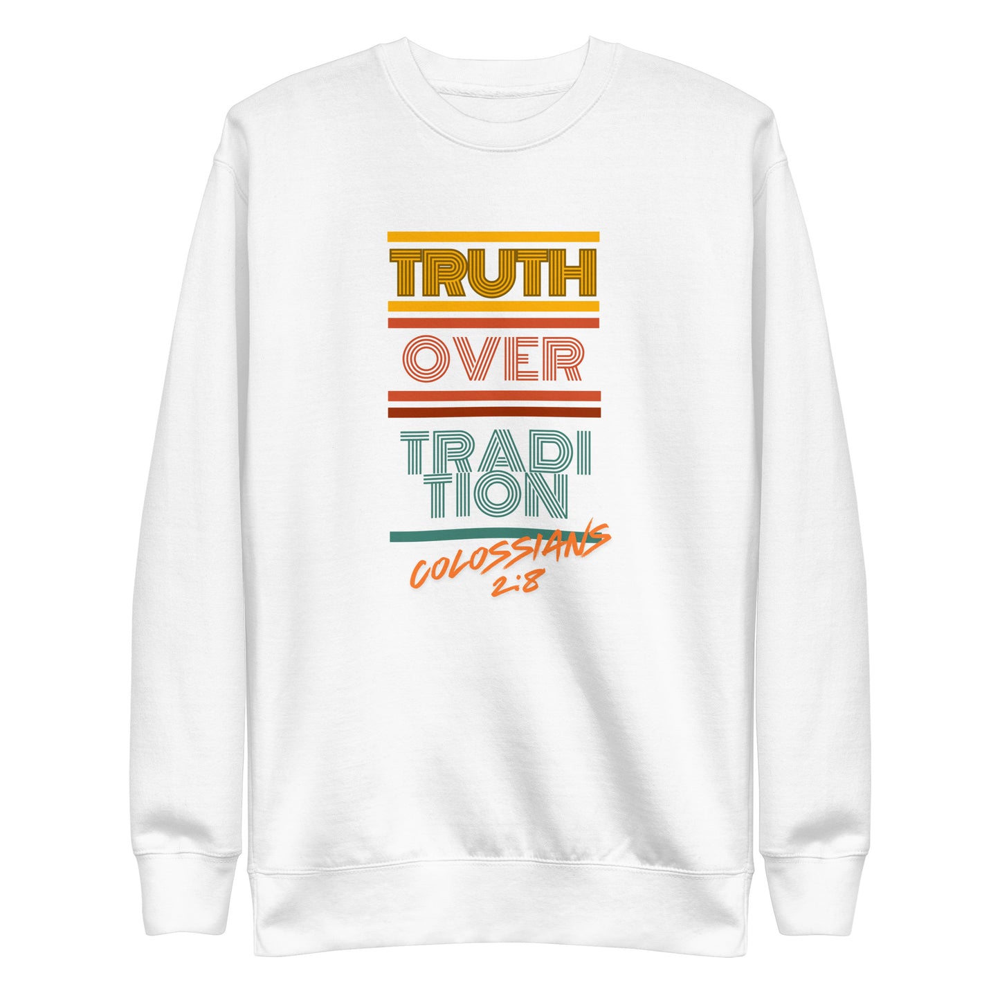 Truth Over Tradition, Mark 7:8, Unisex Premium Sweatshirt