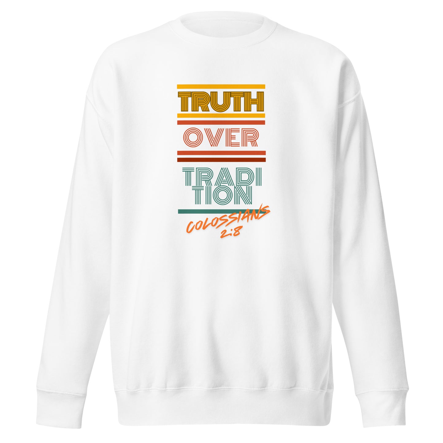 Truth Over Tradition, Mark 7:8, Unisex Premium Sweatshirt