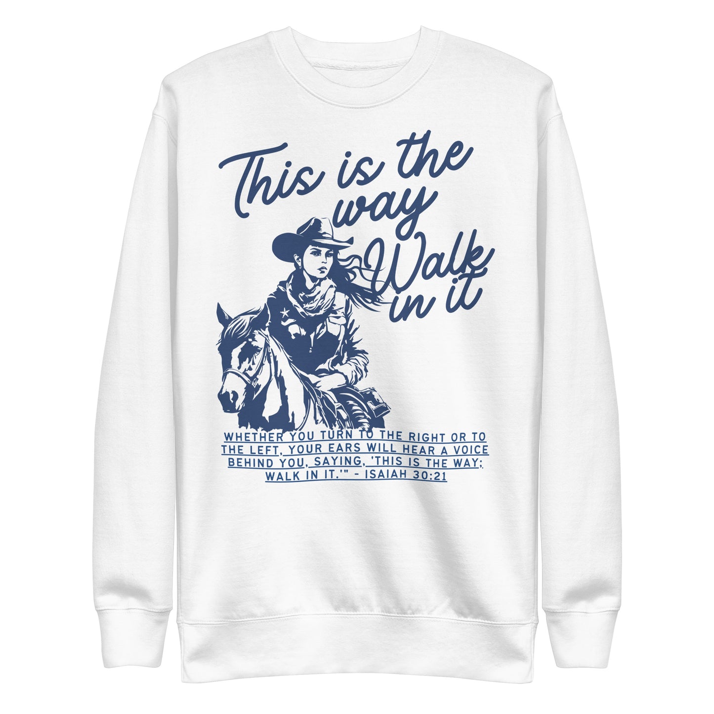 This Is the Way, Walk in It, Unisex Premium Sweatshirt