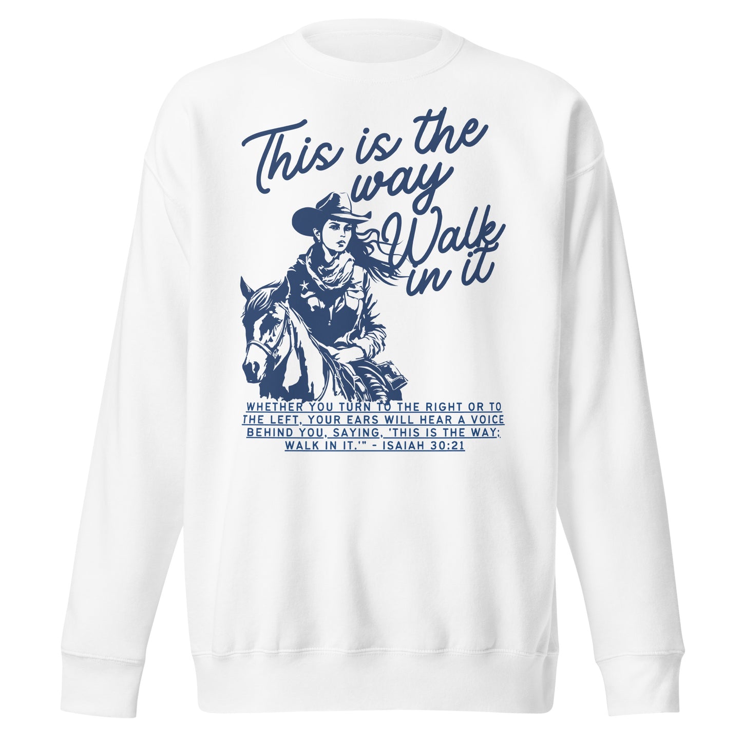 This Is the Way, Walk in It, Unisex Premium Sweatshirt