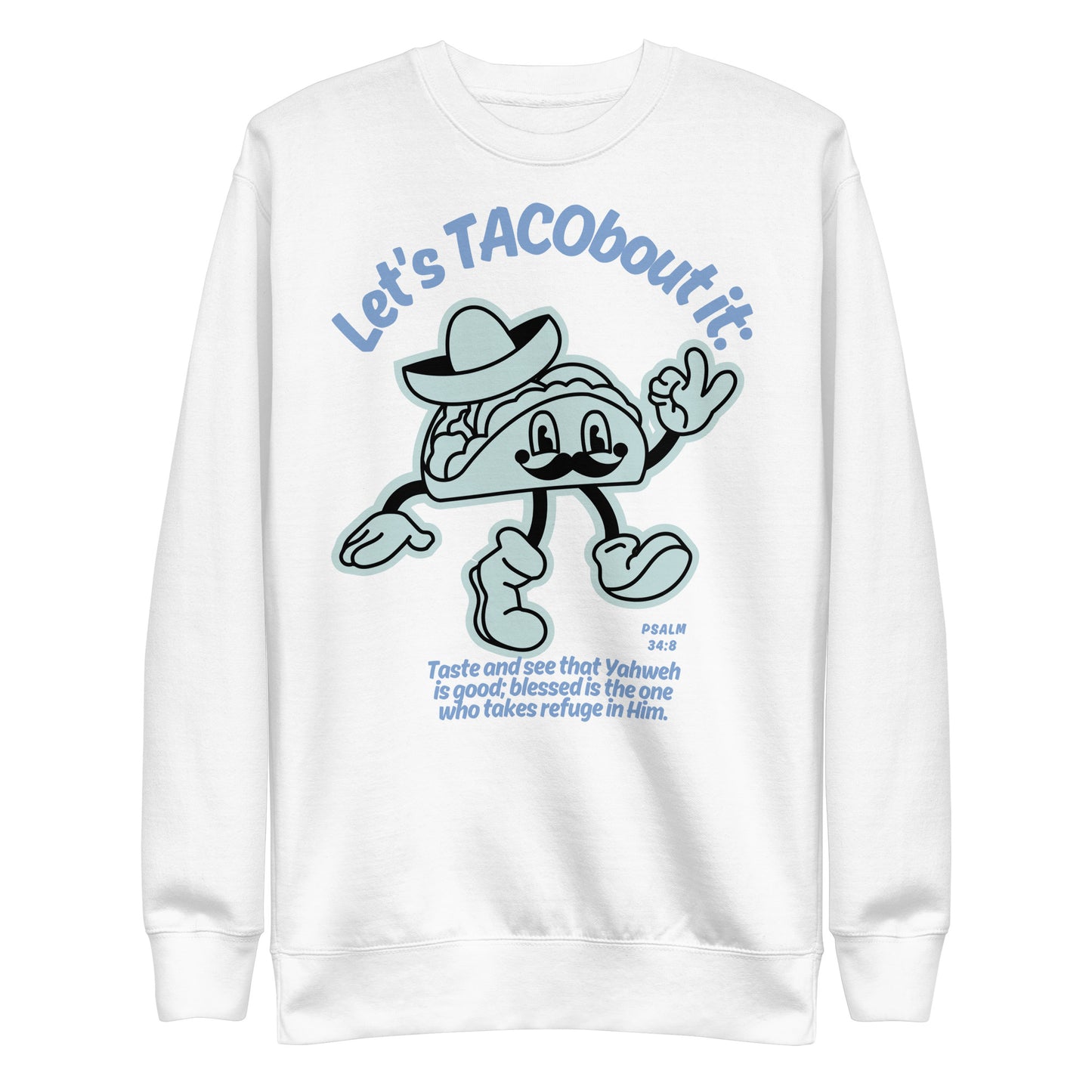 Let's Tacobout It, Psalm 34:8, Unisex Premium Sweatshirt