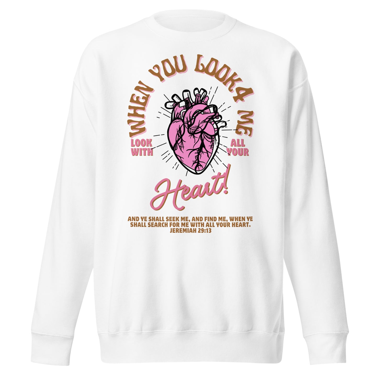 When You Look for Me, Look with All Your Heart, Jeremiah 29:13, Unisex Premium Sweatshirt