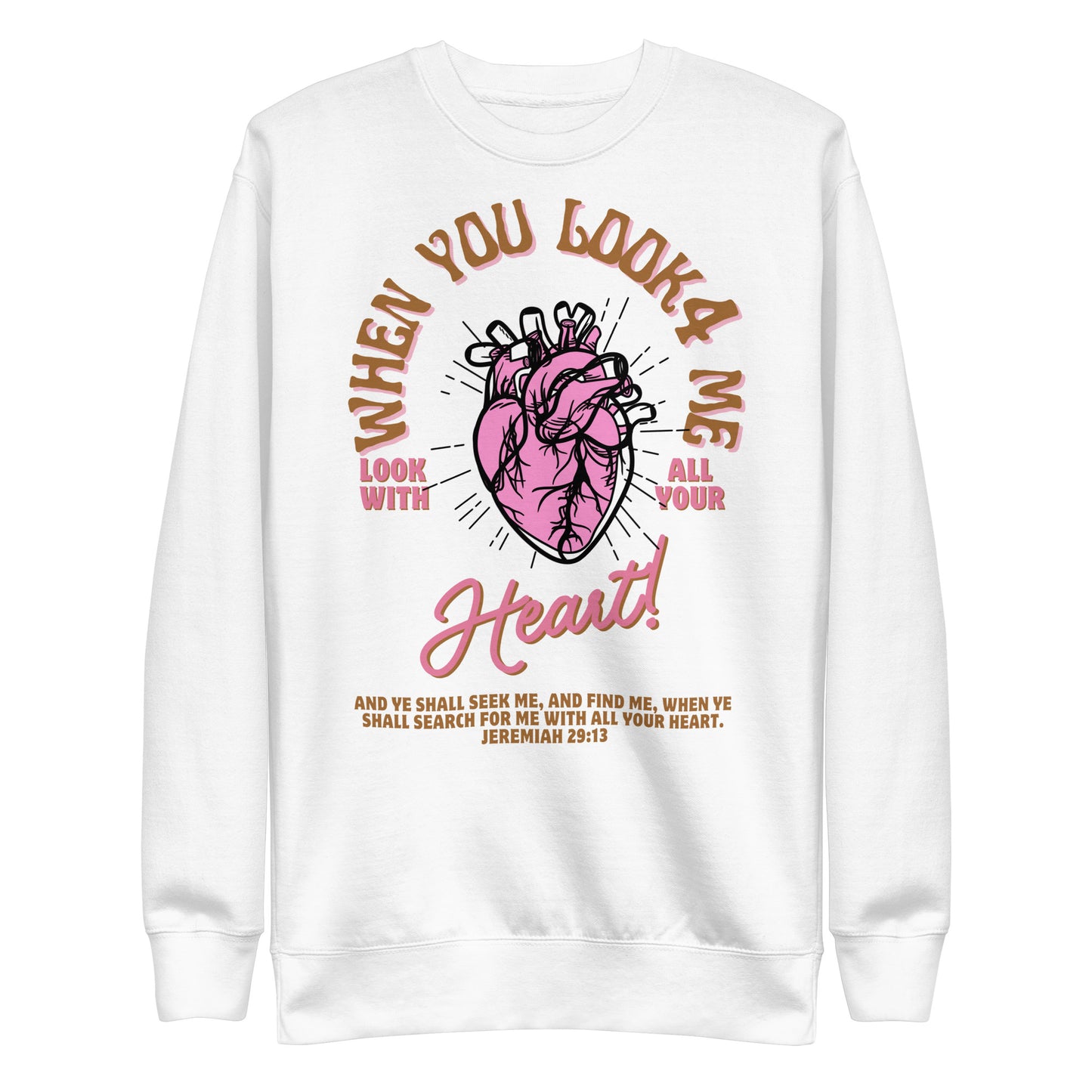 When You Look for Me, Look with All Your Heart, Jeremiah 29:13, Unisex Premium Sweatshirt