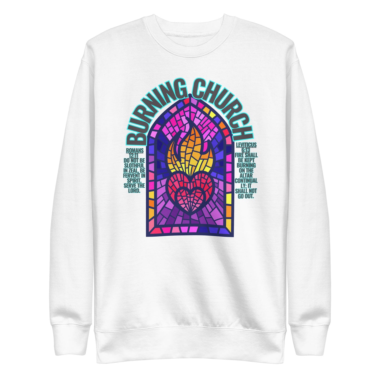 Burning Church, Leviticus 6:13 & Romans 12:11, Unisex Premium Sweatshirt