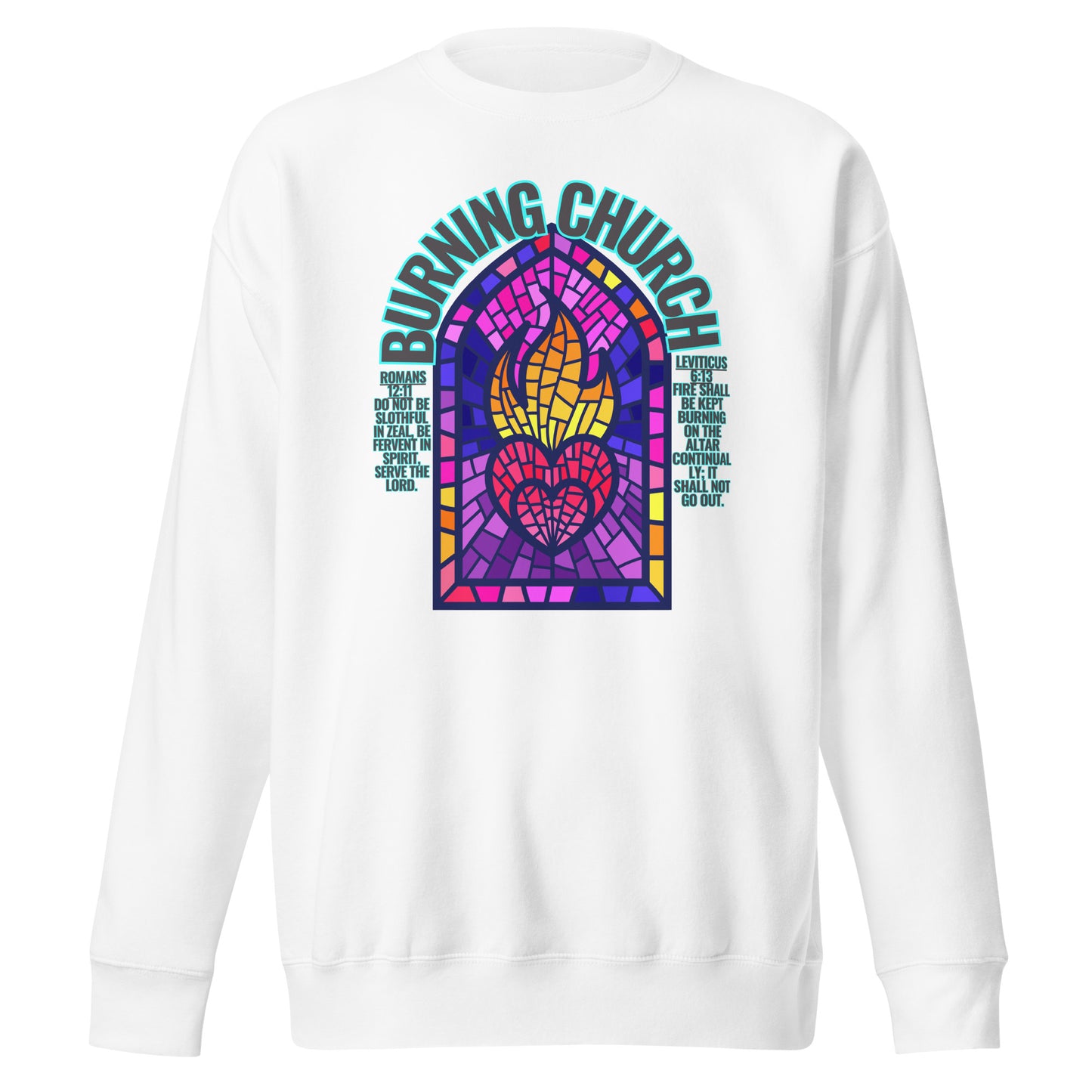 Burning Church, Leviticus 6:13 & Romans 12:11, Unisex Premium Sweatshirt