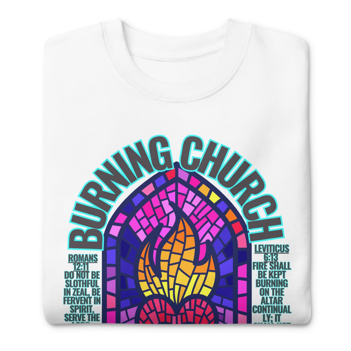 Burning Church, Leviticus 6:13 & Romans 12:11, Unisex Premium Sweatshirt