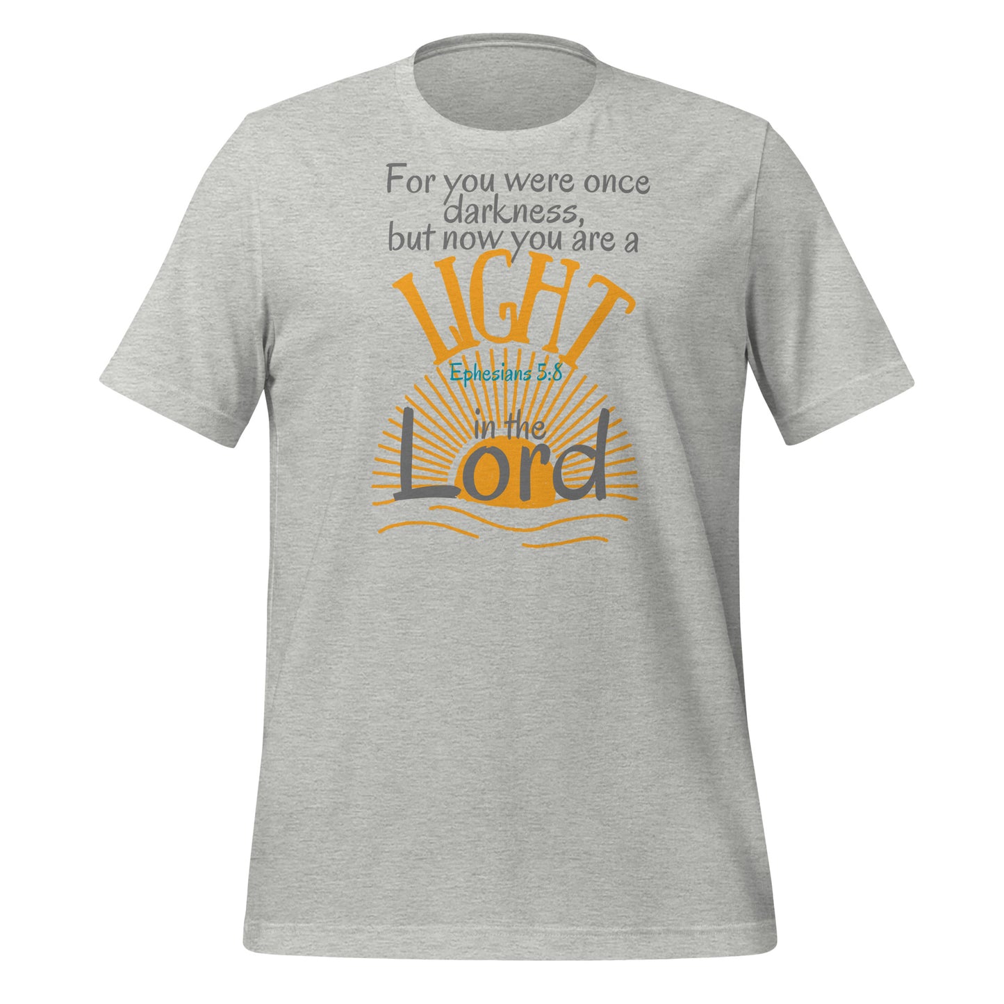 You Are a Light in the Lord, Ephesians 5:8, Unisex t-shirt