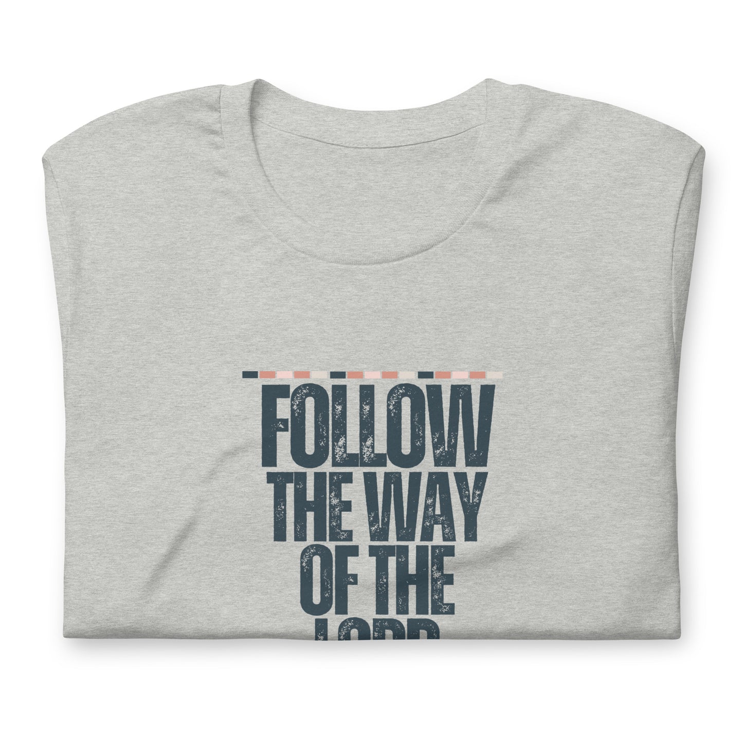 Follow the Way of the Lord, Unisex t-shirt