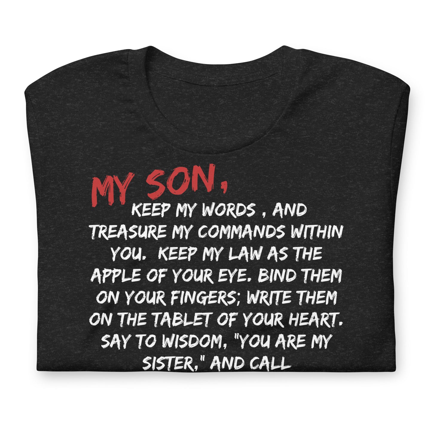 My Son, Keep My Words,  Proverbs 7:1-4, Unisex t-shirt