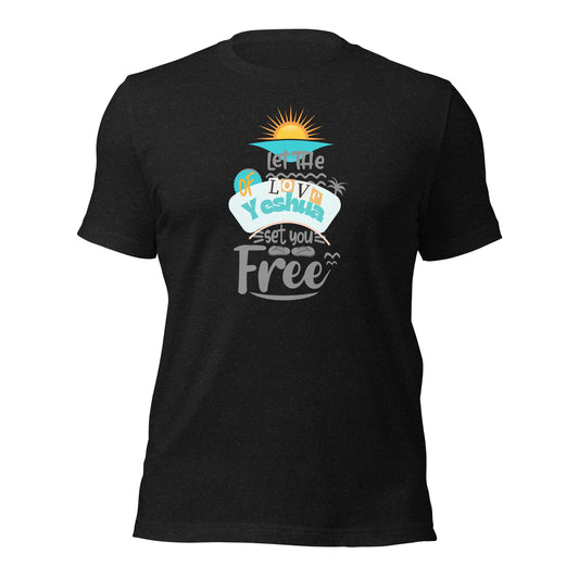 Let the Love of Yeshua Set You Free, Unisex t-shirt