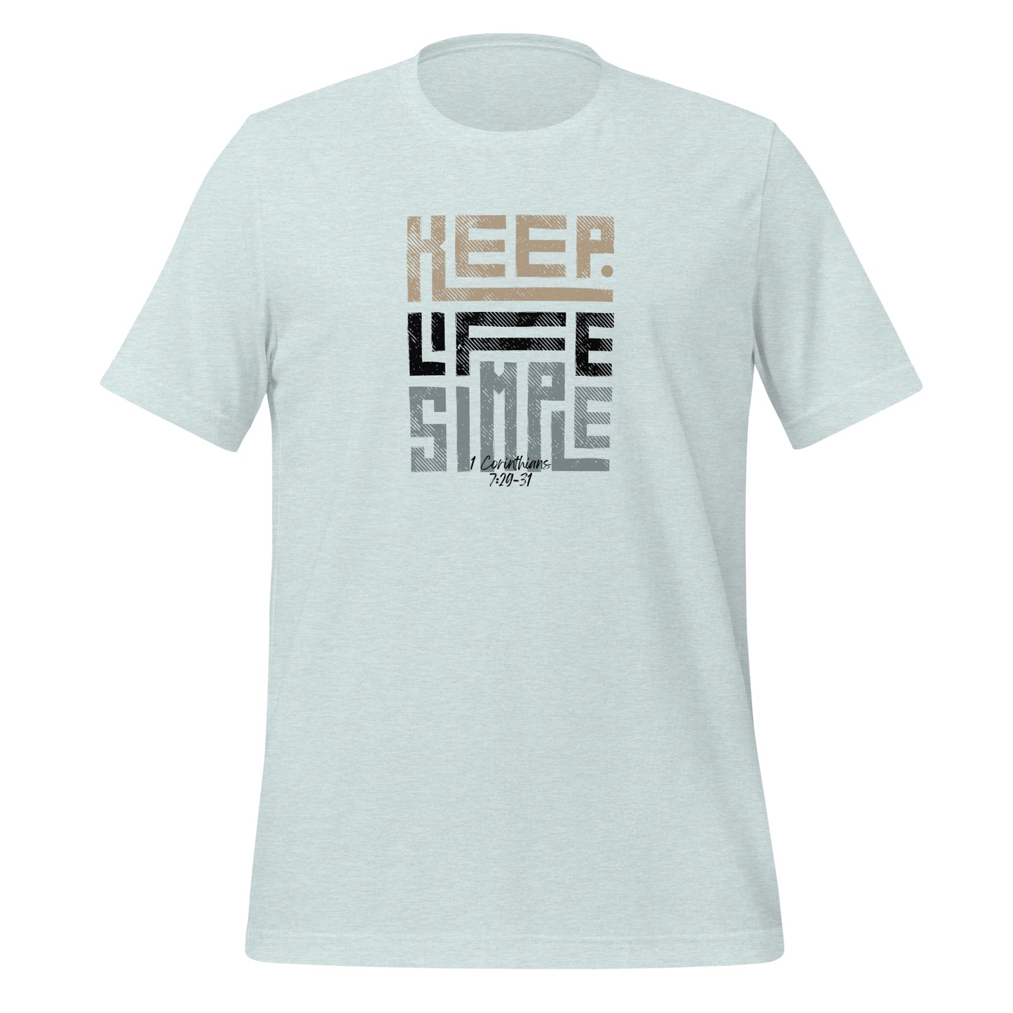 "Keep Life Simple" T-Shirt Collection - 1 Corinthians 7:29-31, Unisex t-shirt