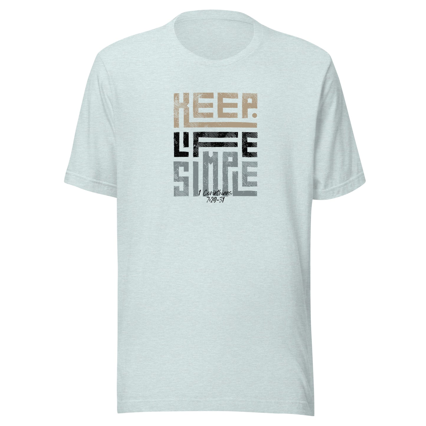 "Keep Life Simple" T-Shirt Collection - 1 Corinthians 7:29-31, Unisex t-shirt