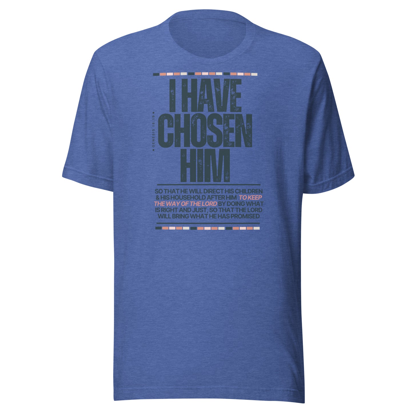 "I Have Chosen Him, Genesis 18:19, Unisex t-shirt