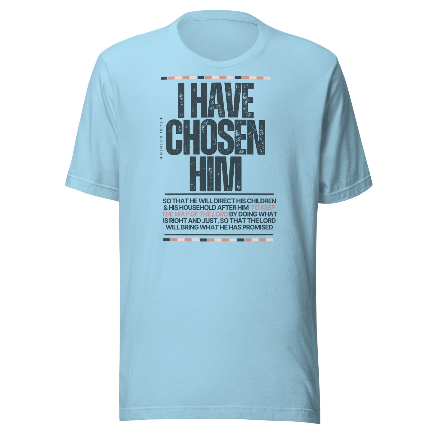 "I Have Chosen Him, Genesis 18:19, Unisex t-shirt