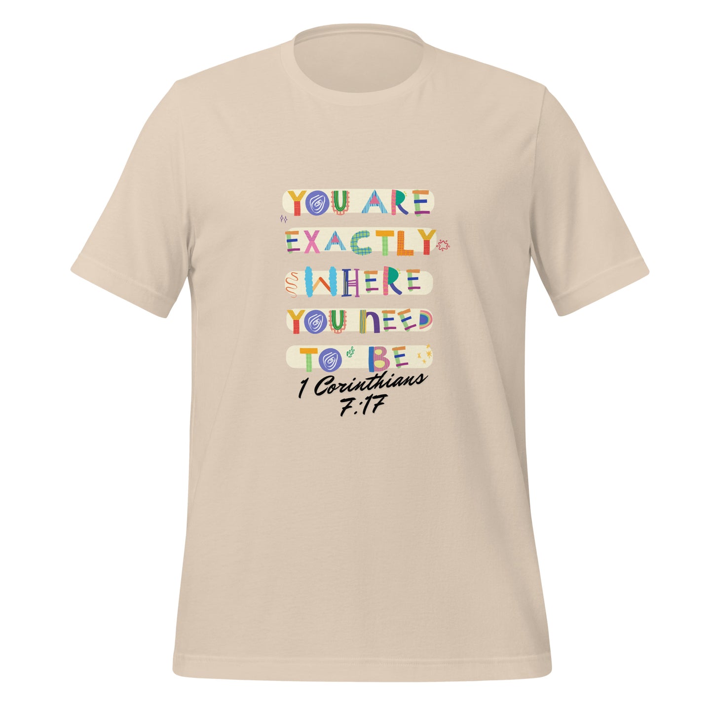 You Are Exactly Where You Need to Be, 1 Corinthians 7:17, Unisex t-shirt