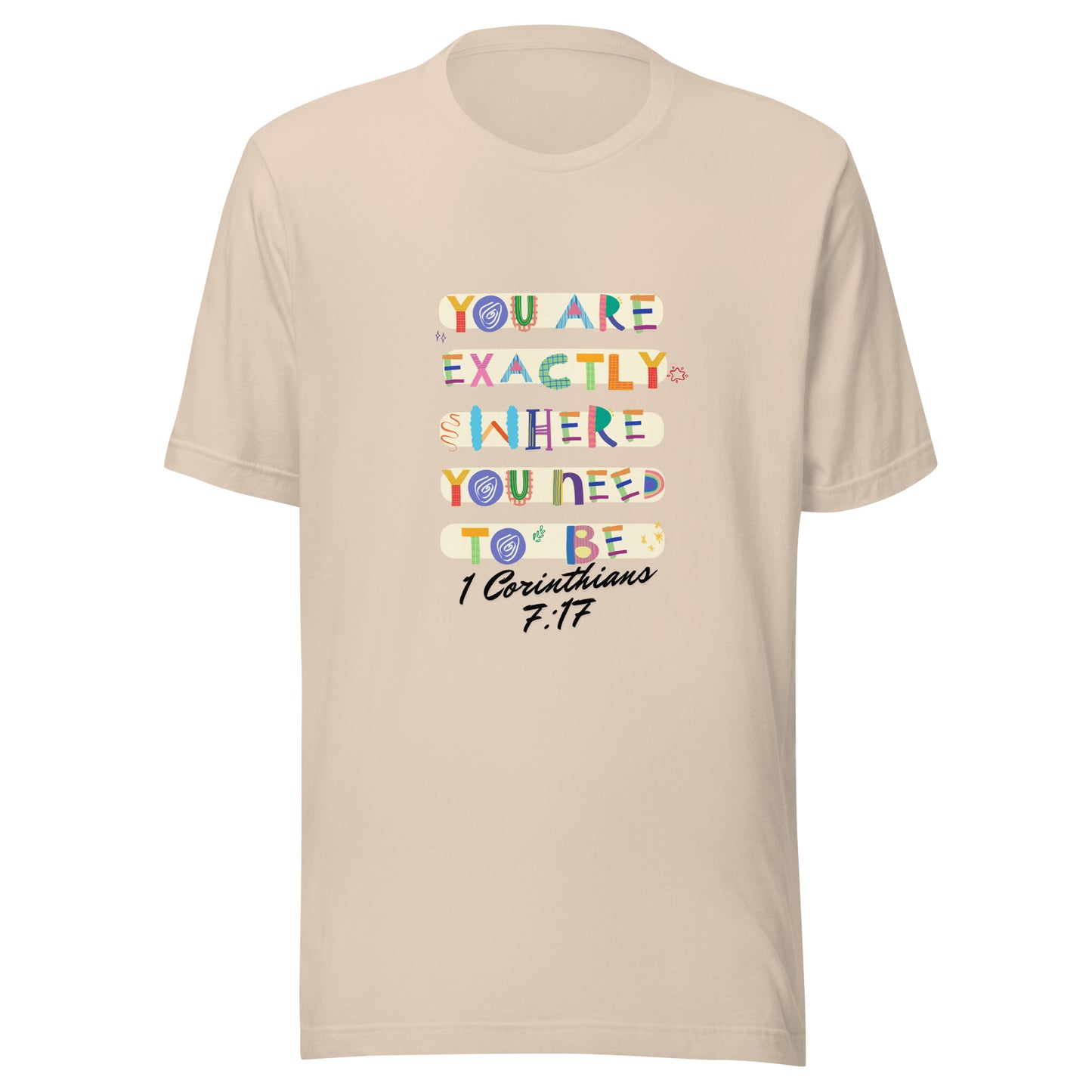 You Are Exactly Where You Need to Be, 1 Corinthians 7:17, Unisex t-shirt