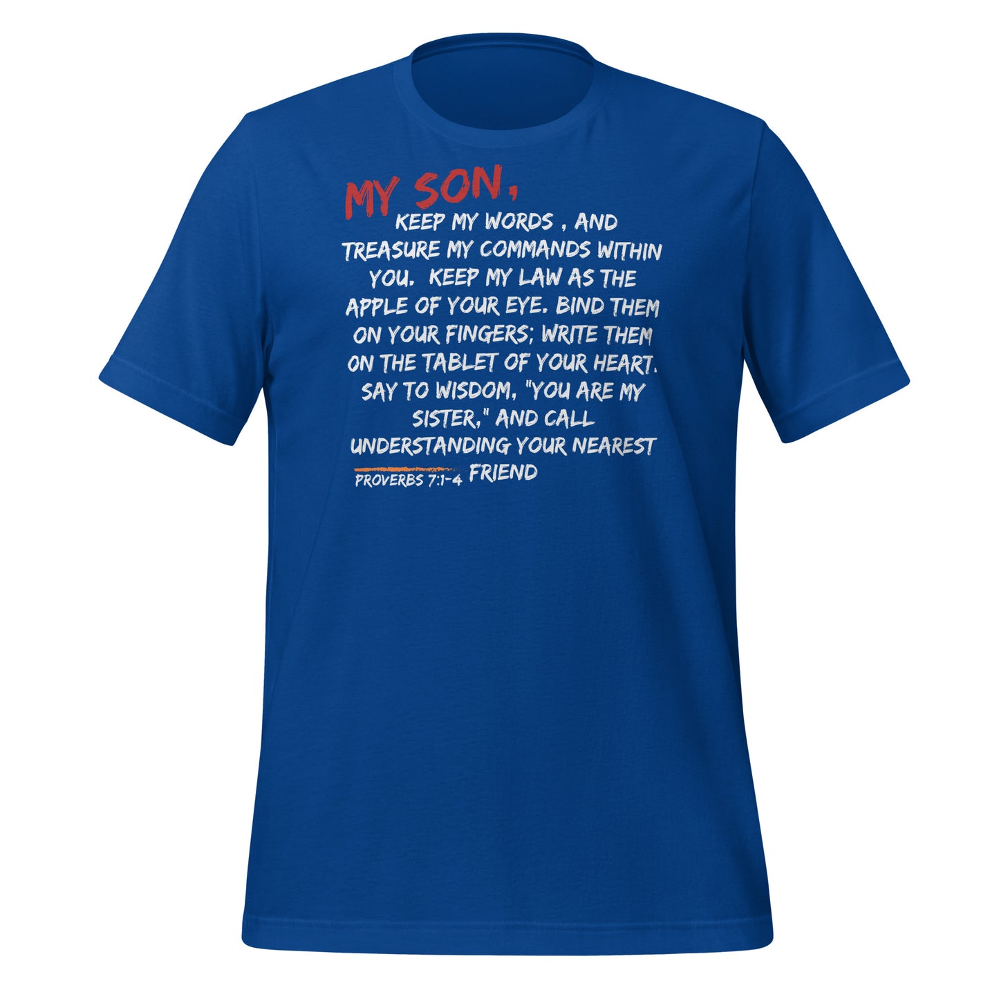 My Son, Keep My Words,  Proverbs 7:1-4, Unisex t-shirt