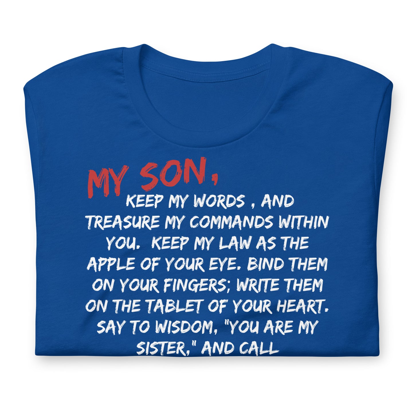 My Son, Keep My Words,  Proverbs 7:1-4, Unisex t-shirt