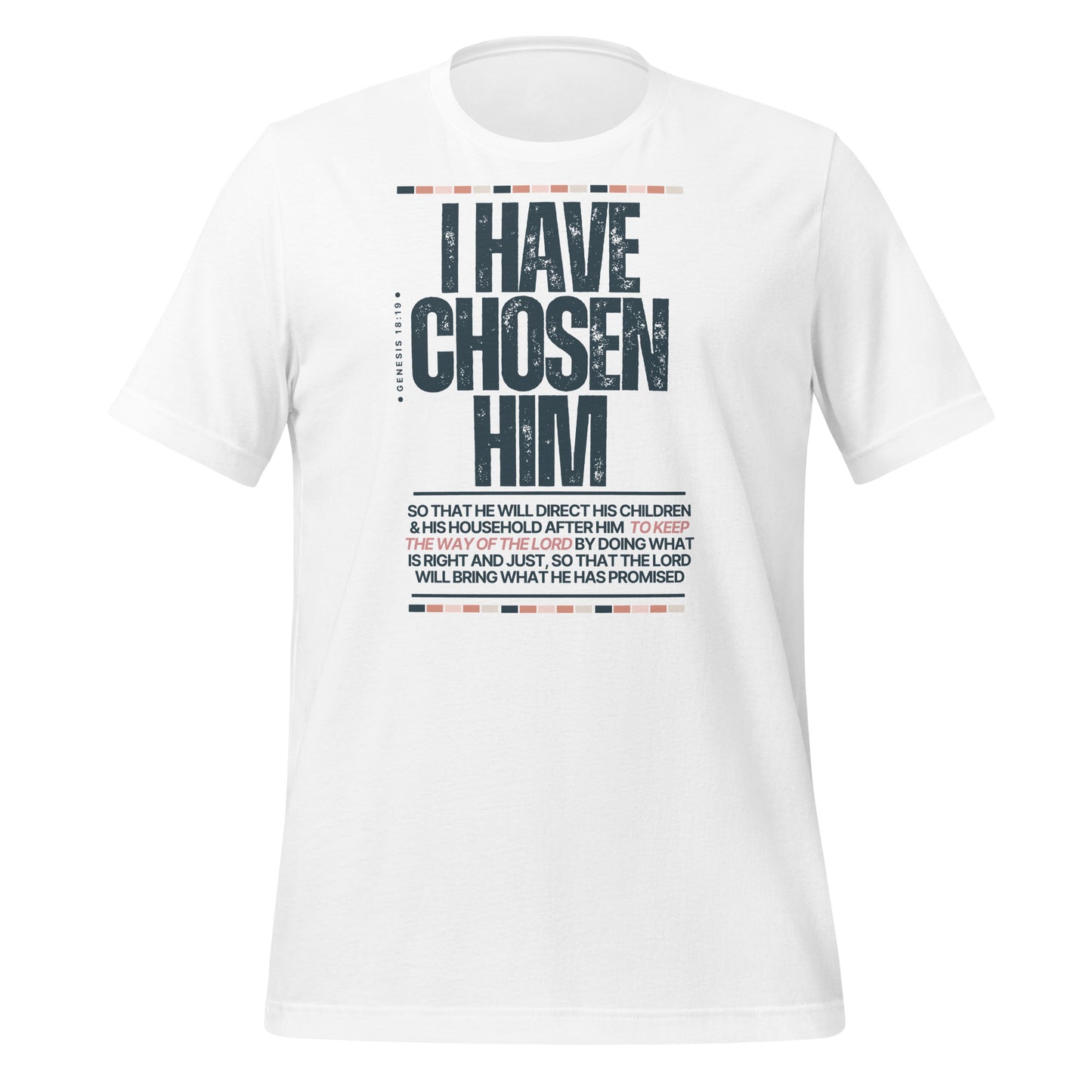 "I Have Chosen Him, Genesis 18:19, Unisex t-shirt