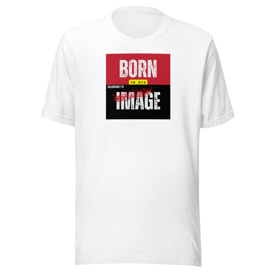 Born in His Image," Colossians 1:15, Unisex t-shirt