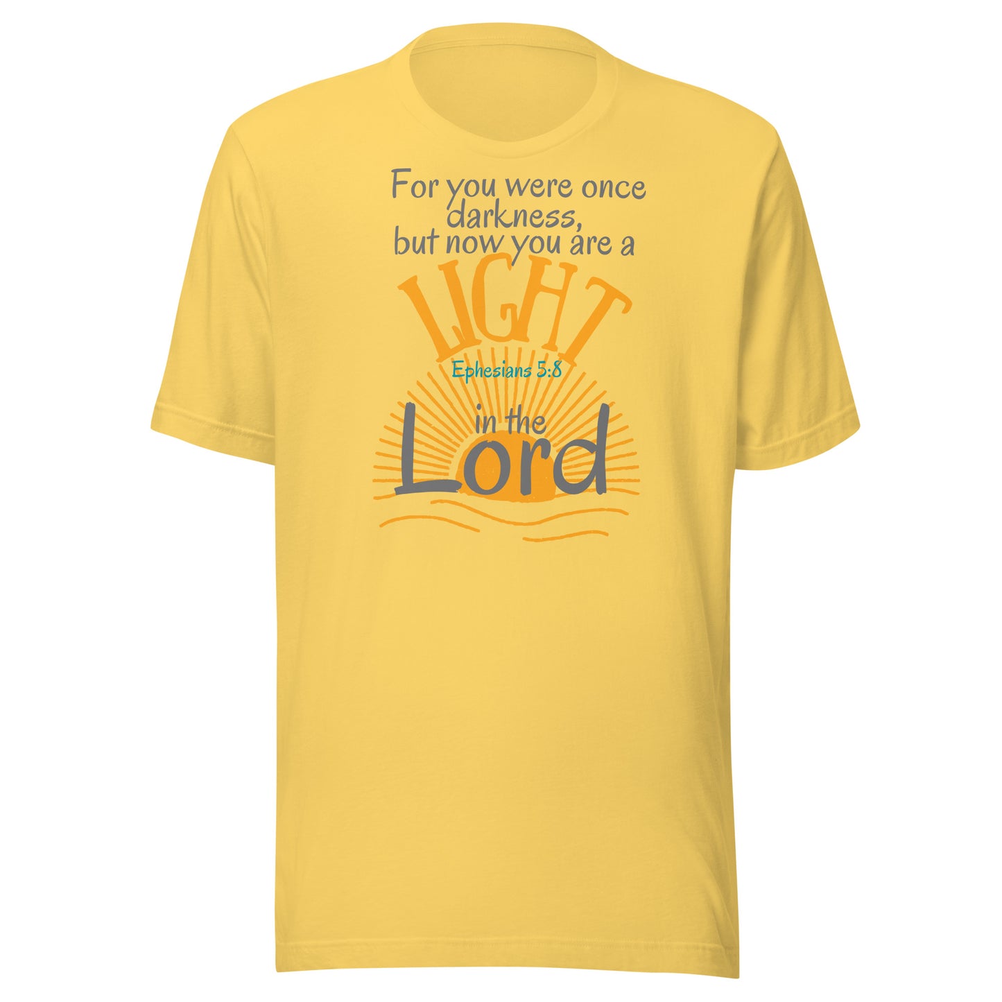 You Are a Light in the Lord, Ephesians 5:8, Unisex t-shirt