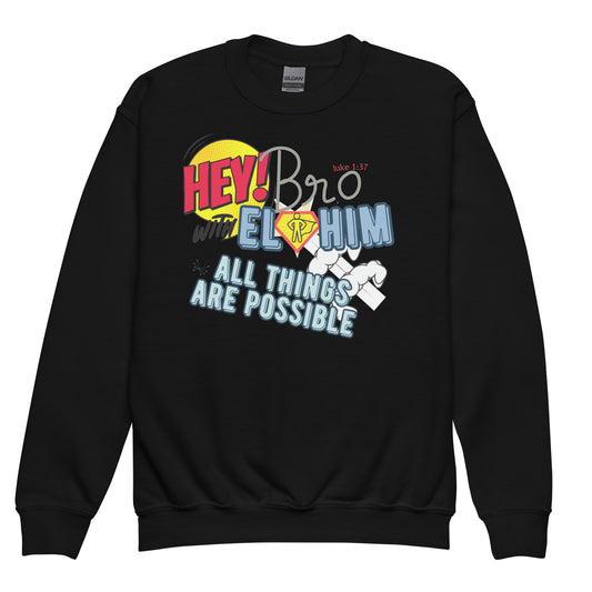 Hey Bro, With Elohim All Things Are Possible, Luke 1:37, Youth crewneck sweatshirt