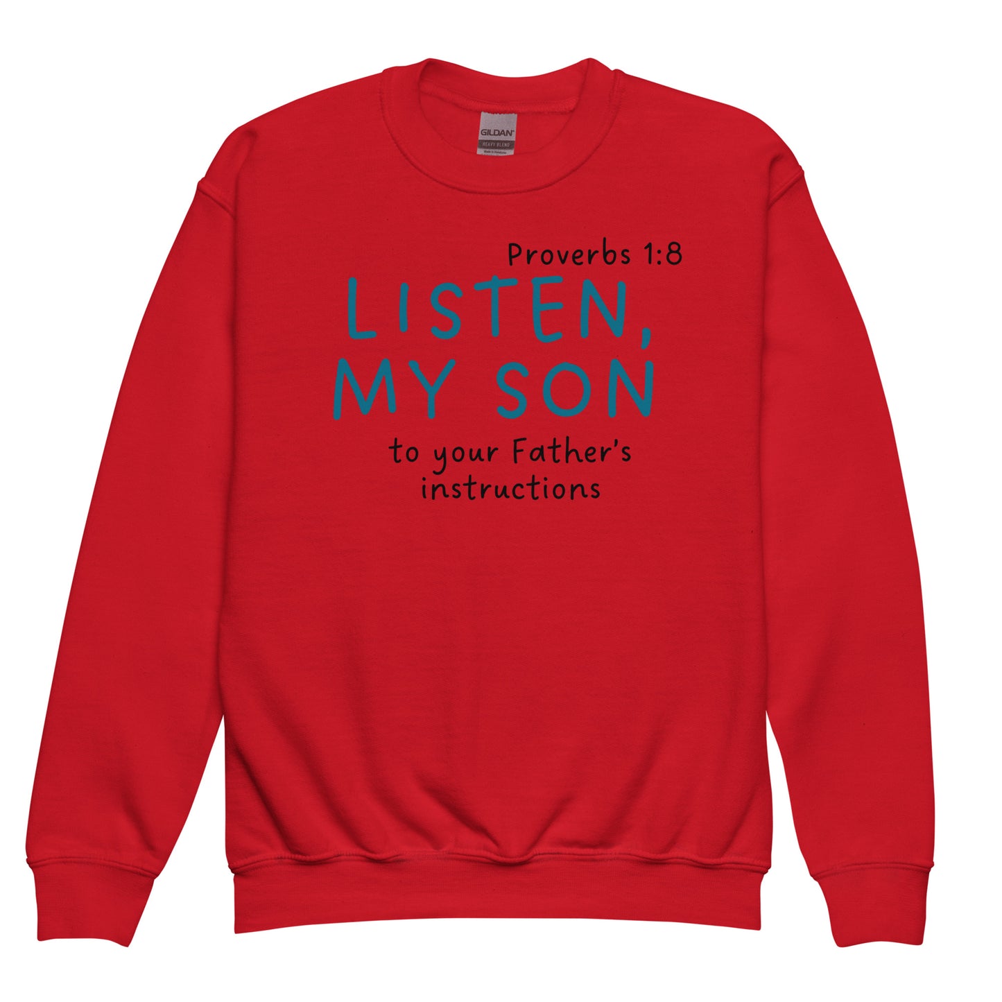 Hear, my son, The instruction of thy father, Proverbs 1:8, Youth crewneck sweatshirt