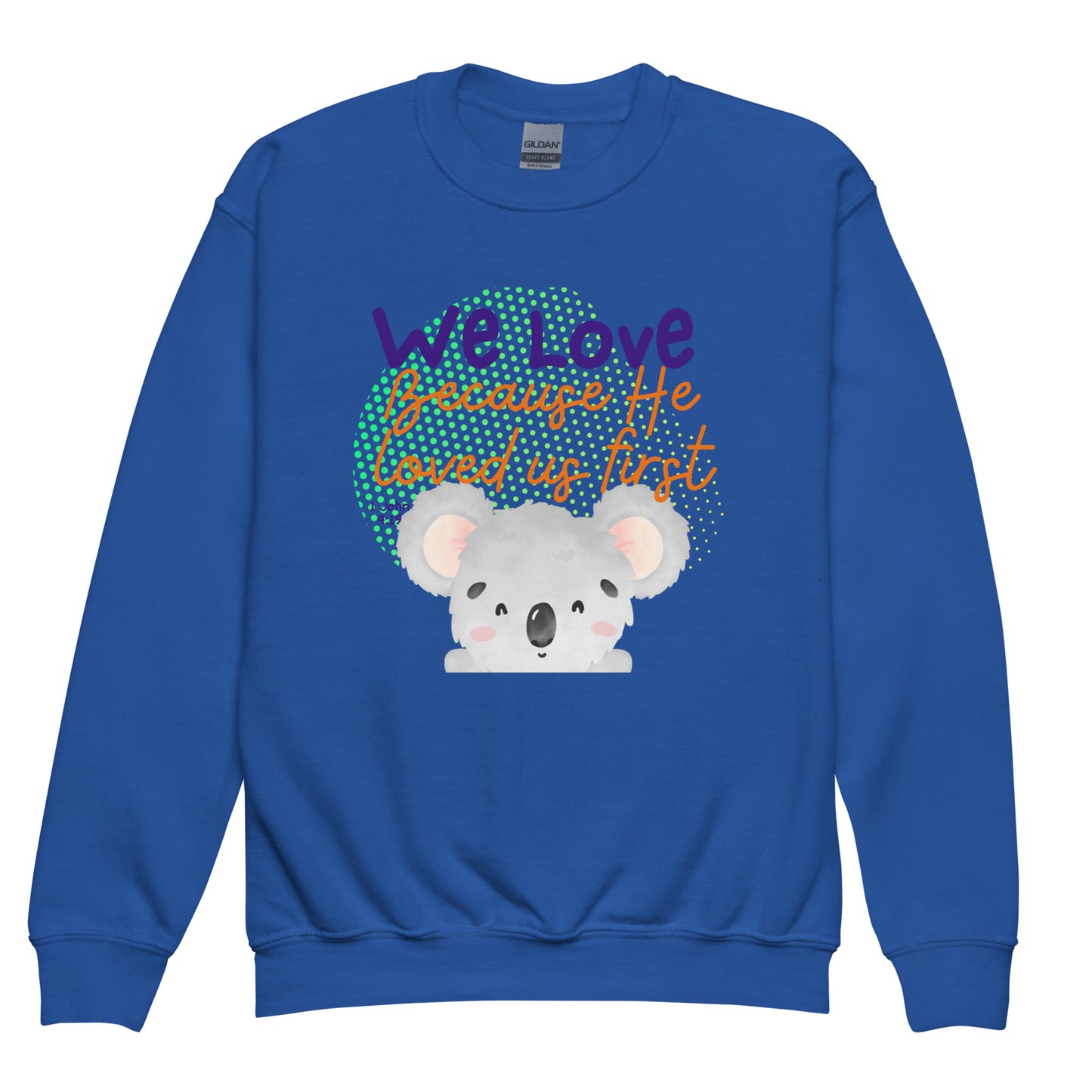 We Love Because He Loved Us First, 1 John 4:19, Youth crewneck sweatshirt