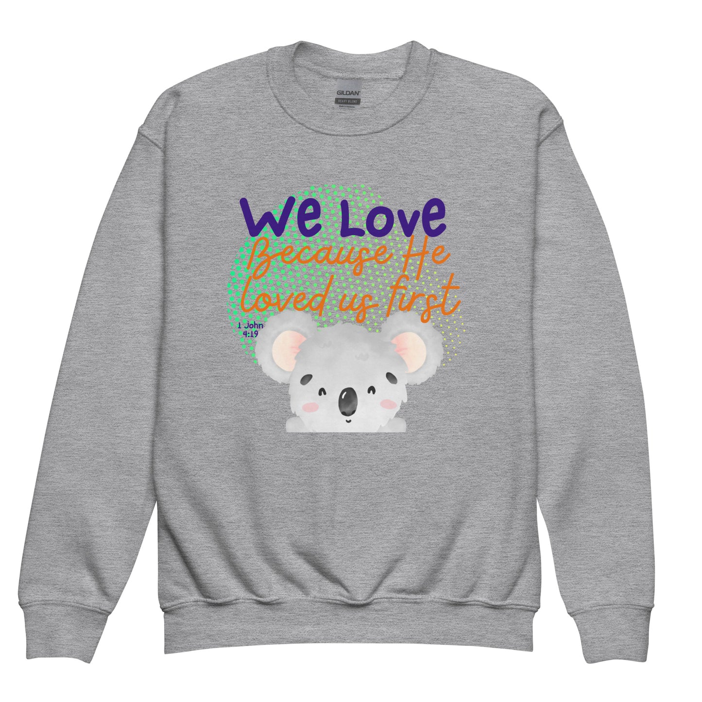 We Love Because He Loved Us First, 1 John 4:19, Youth crewneck sweatshirt