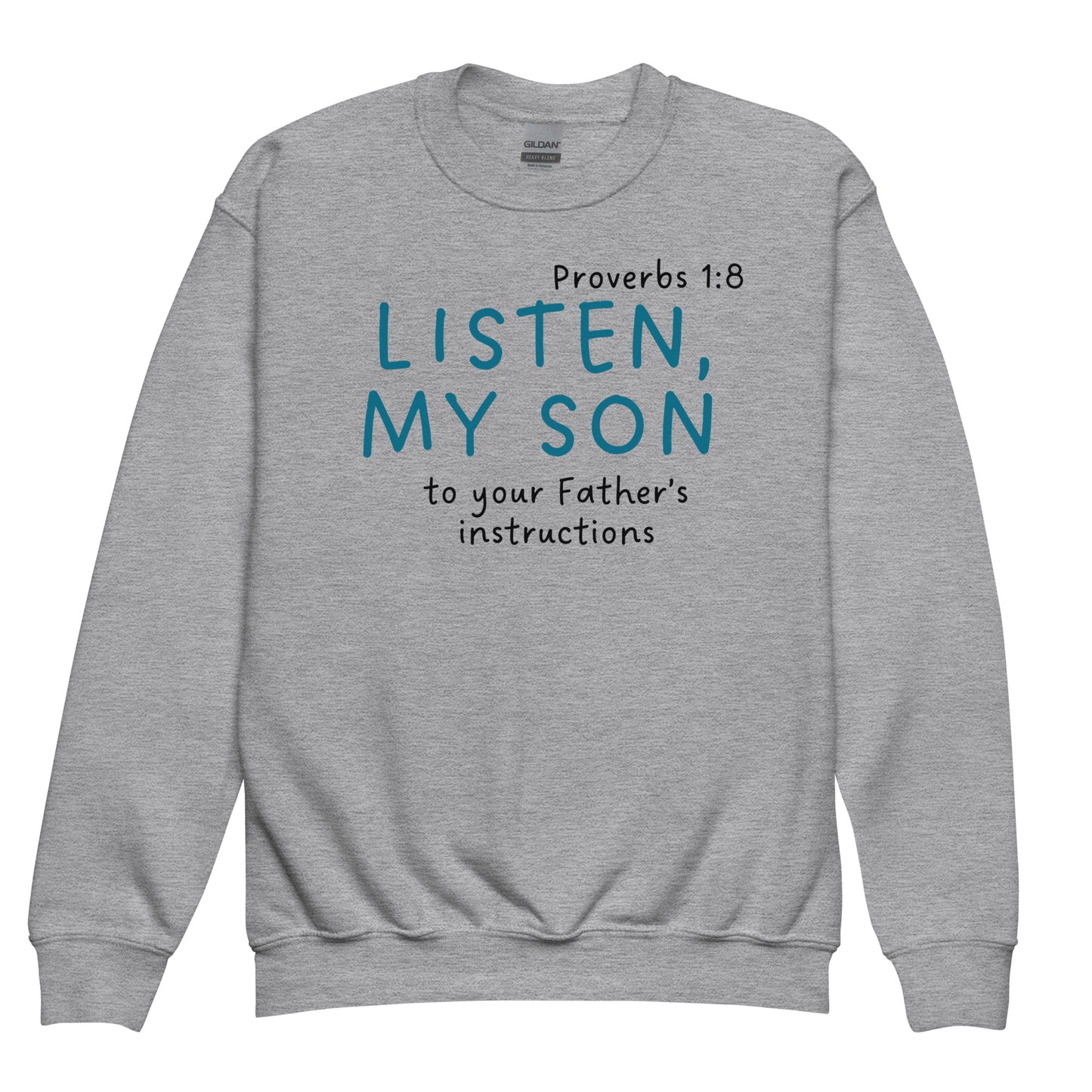 Hear, my son, The instruction of thy father, Proverbs 1:8, Youth crewneck sweatshirt