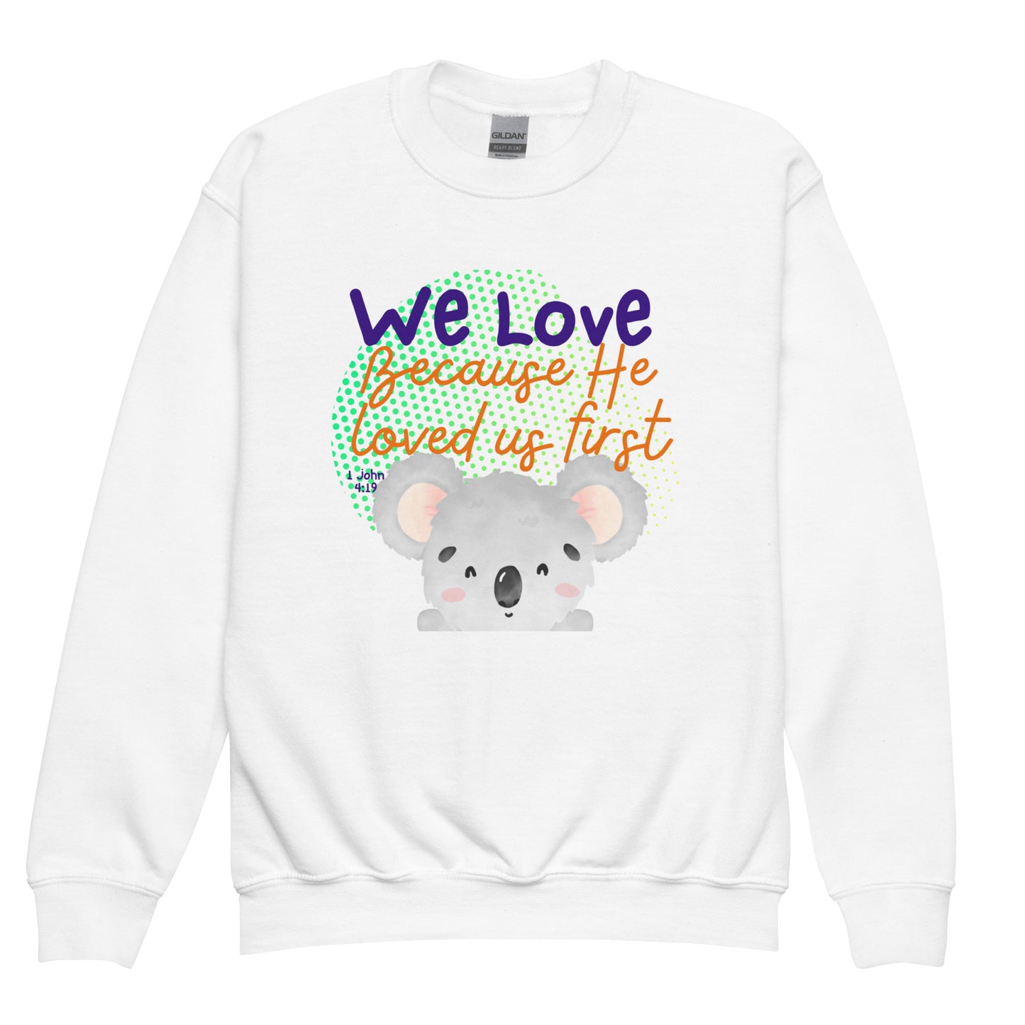 We Love Because He Loved Us First, 1 John 4:19, Youth crewneck sweatshirt