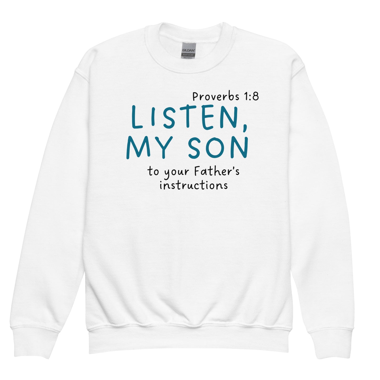 Hear, my son, The instruction of thy father, Proverbs 1:8, Youth crewneck sweatshirt