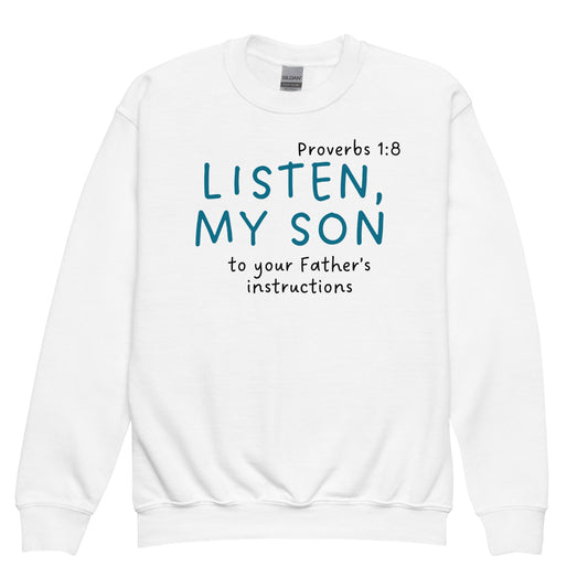 Hear, my son, The instruction of thy father, Proverbs 1:8, Youth crewneck sweatshirt